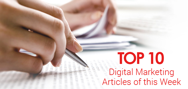 10 Digital Marketing Articles of this Week