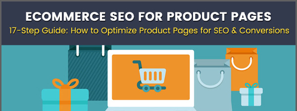 E-Commerce SEO for Product Pages: A 17-Step Guide